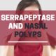 Serrapeptase and nasal polyps