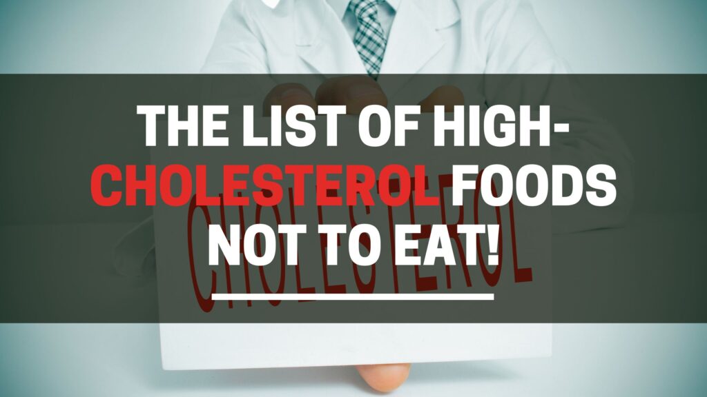 The list of high-cholesterol foods not to eat!