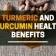 Turmeric and Curcumin Health Benefits